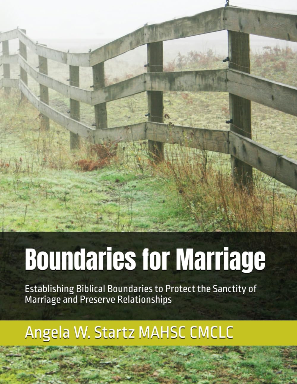 Boundaries for Marriage: Establishing Biblical Boundaries to Protect the Sanctity of Marriage and Preserve Relationships
