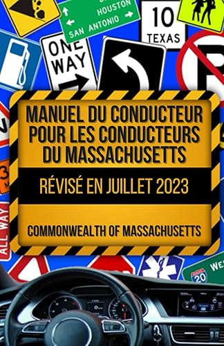 Manuel du Conducteur Pour les Conducteurs du Massachusetts: Révisé en juillet 2023 (French Edition)