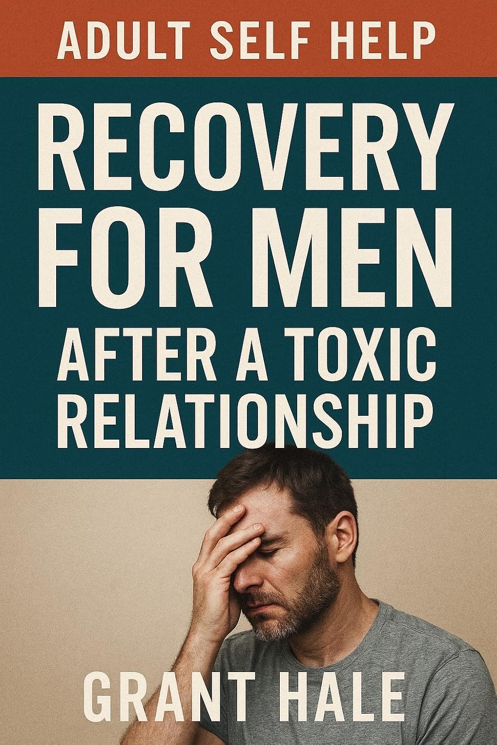ADULT SELF HELP: Recovery For Men After A Toxic Relation