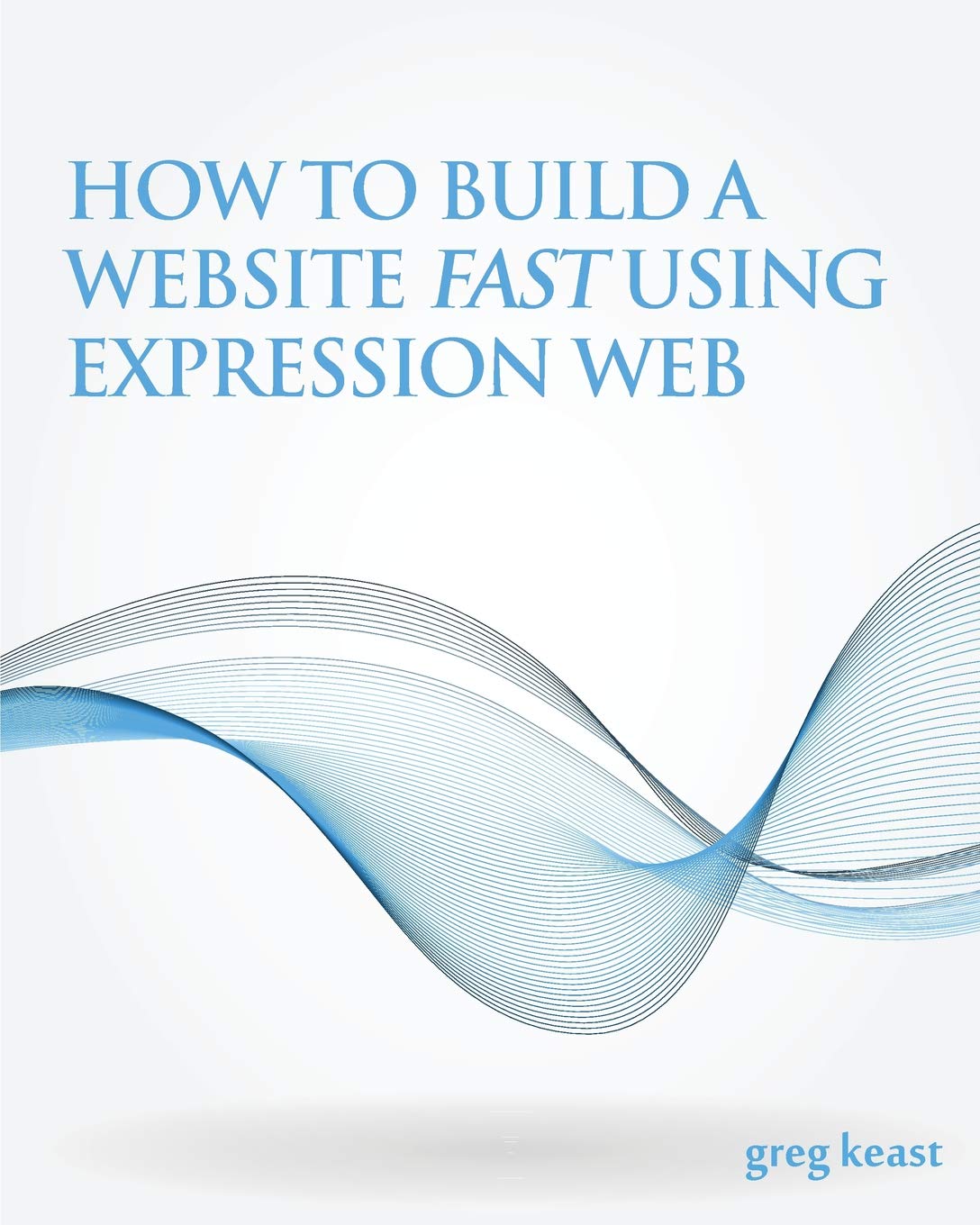 How To Build A Website Fast Using Expression Web Paperback – June 10, 2011