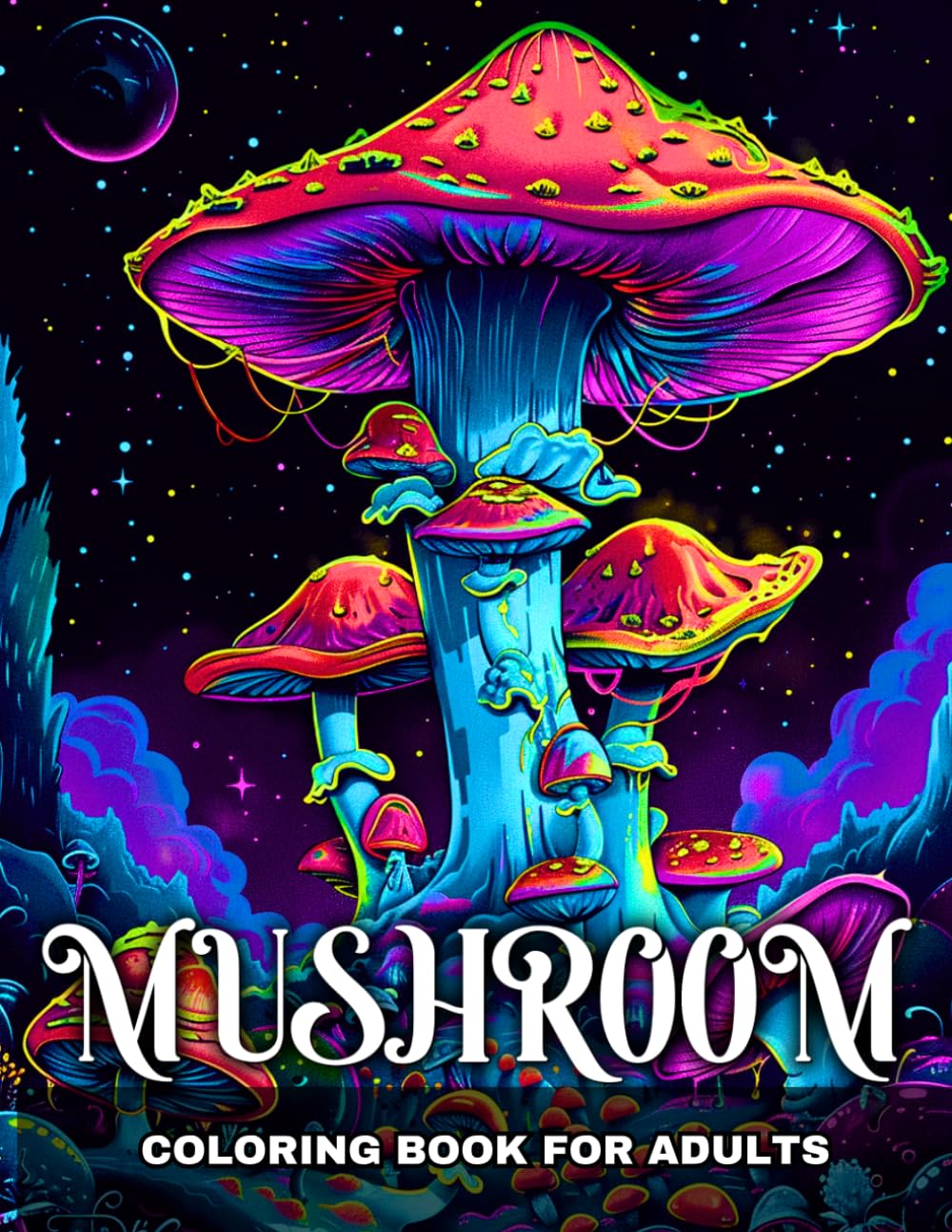 Mushroom Coloring Book for Adults: Fantasy Adult Coloring Pages Featuring Magical Mushrooms and Fungi for Mindfulness and Relaxation (Magical and Fantasy Worlds Coloring Collection)