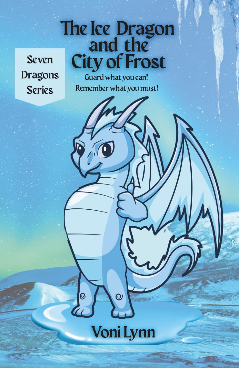 The Ice Dragon and the City of Frost: Save what you can! Remember what you must! (Seven Dragons Series)