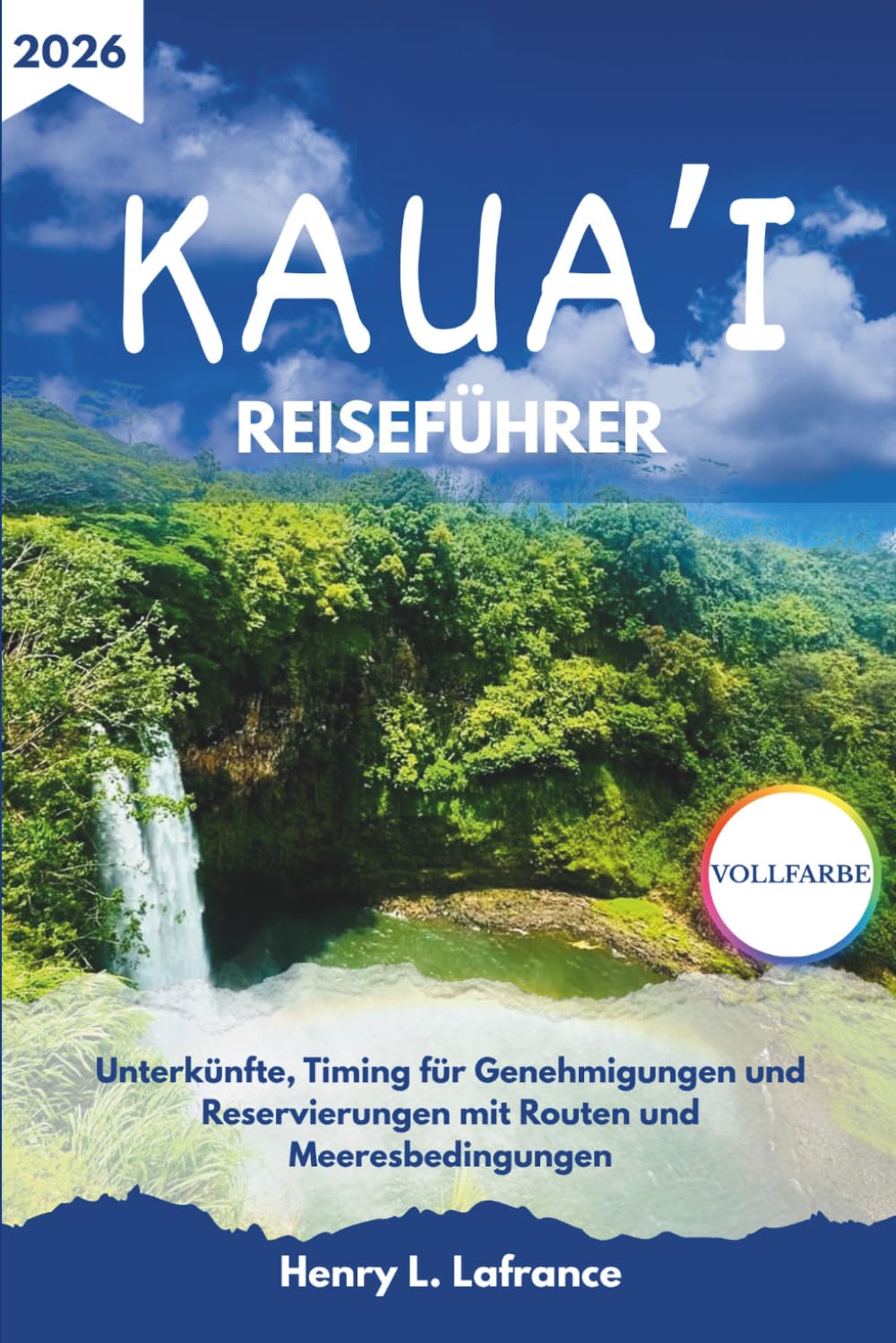 KAUA’I REISEFÜHRER 2026: Unterkünfte, Timing für Genehmigungen und Reservierungen mit Routen und Meeresbedingungen