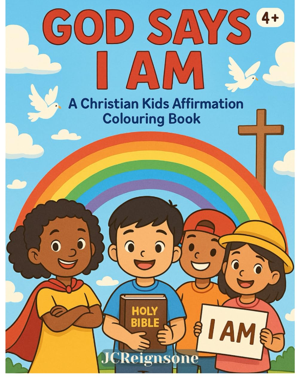 GOD SAYS I AM: A Christian Affirmation ColoUring Book for Kids: 20 Affirmations with Scripture to Build Faith and Confidence (I Am Affirmed Series by JCReignsone)