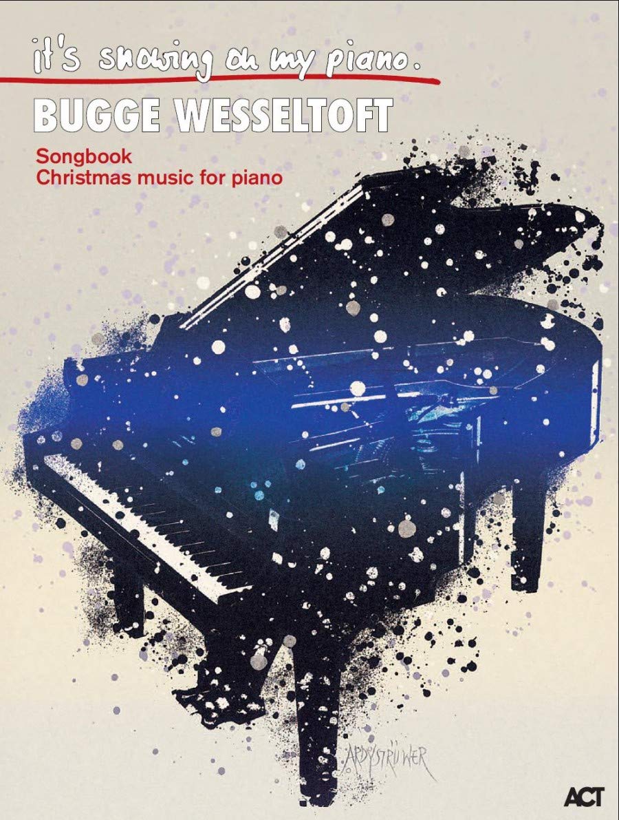 Bugge Wesseltoft: Its Snowing On My Piano: Songbook, Christmas Music for Piano