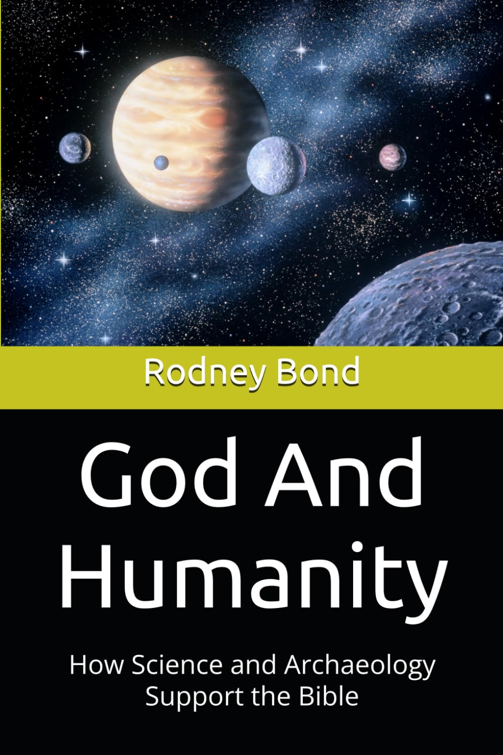 God And Humanity: How Science and Archaeology Support the Bible (Facts and Philosophy)