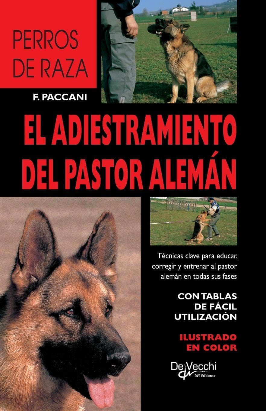 El Adiestramiento del Pastor Alemán: Técnicas clave para educar, corregir y entrenar al pastor alemán en todas sus fases