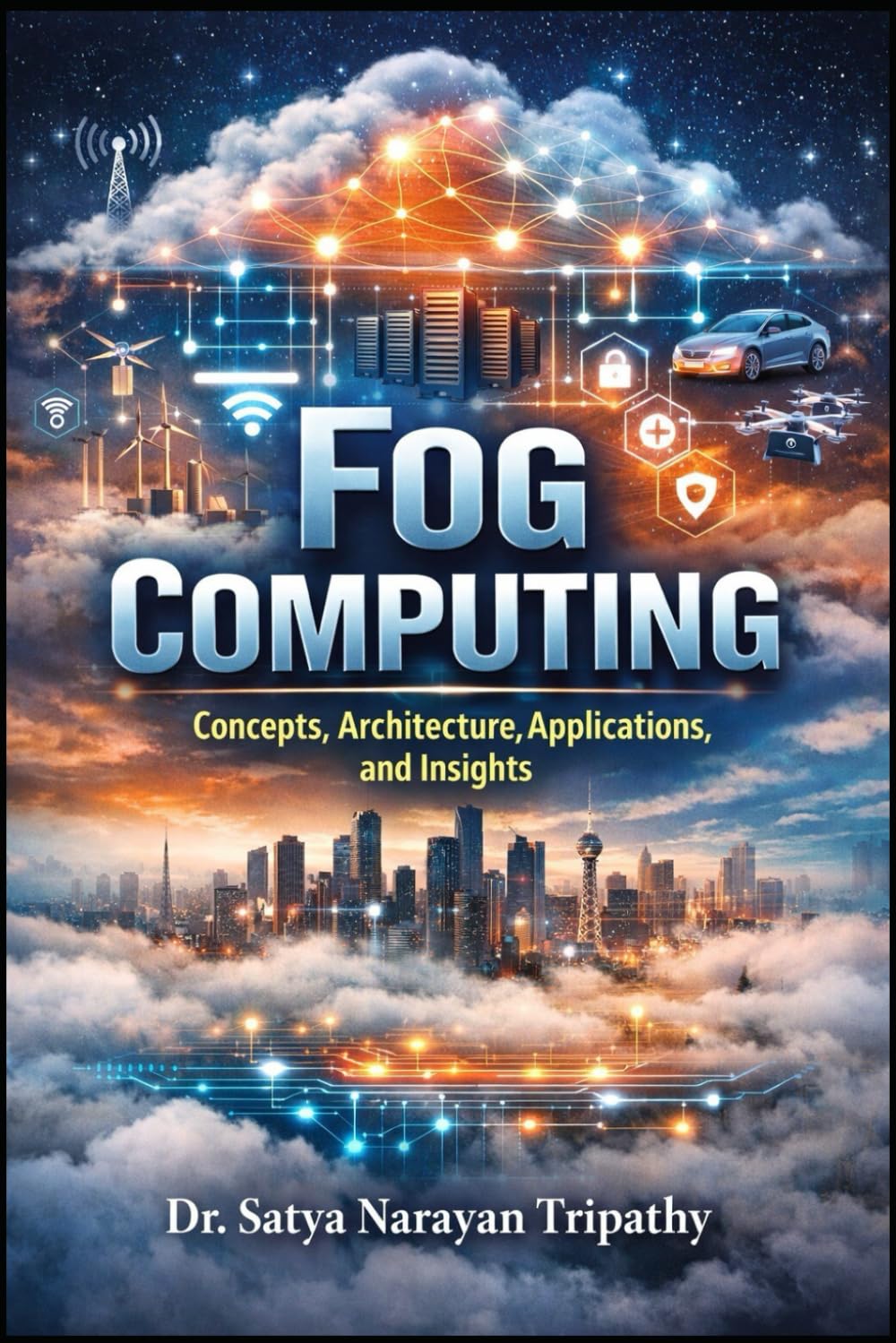 Fog Computing: Concepts, Architecture, Applications, and Insights
