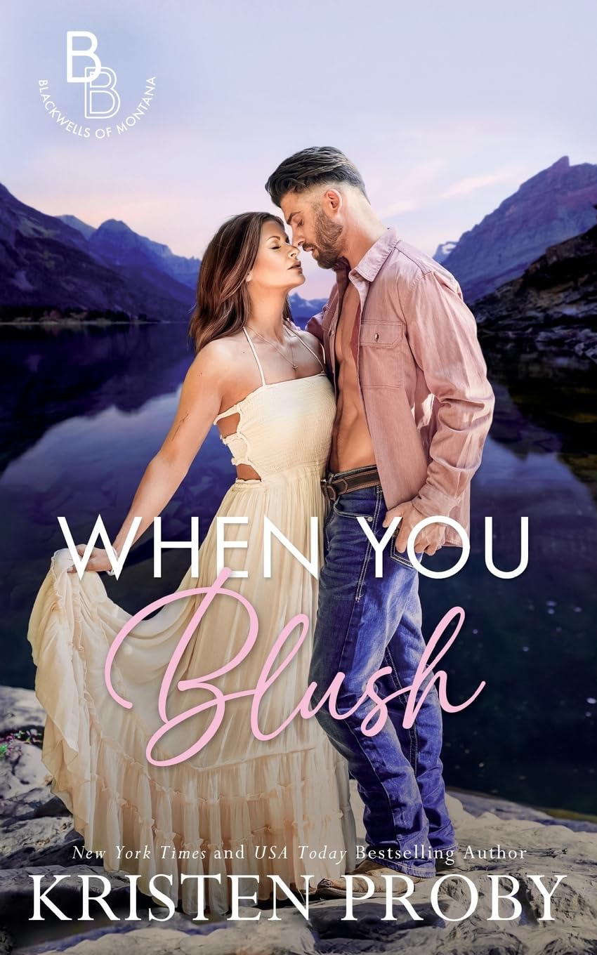 When You Blush: A Small Town, Reformed Bachelor Romance: 4 (The Blackwells of Montana)