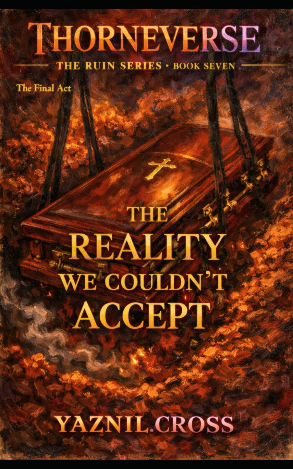 The Reality We Couldn't Accept Part 2: A Thorneverse Novel (The Ruin Series)