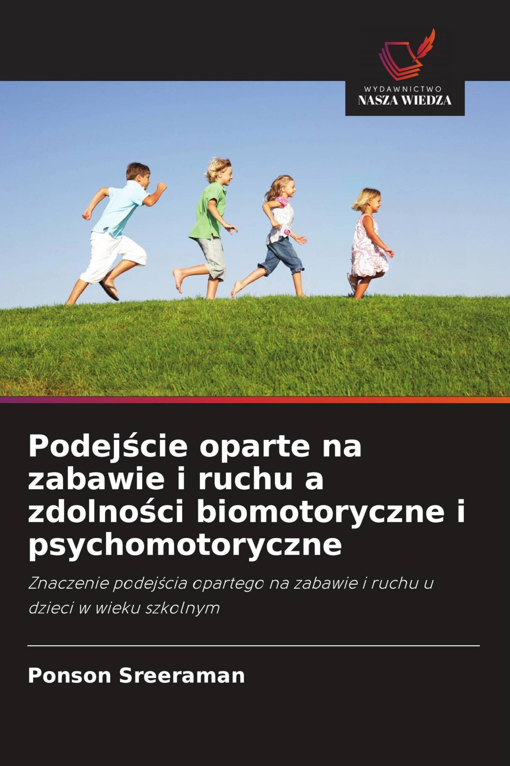Podejście oparte na zabawie i ruchu a zdolności biomotoryczne i psychomotoryczne: Znaczenie podej¿cia opartego na zabawie i ruchu u dzieci w wieku szkolnym