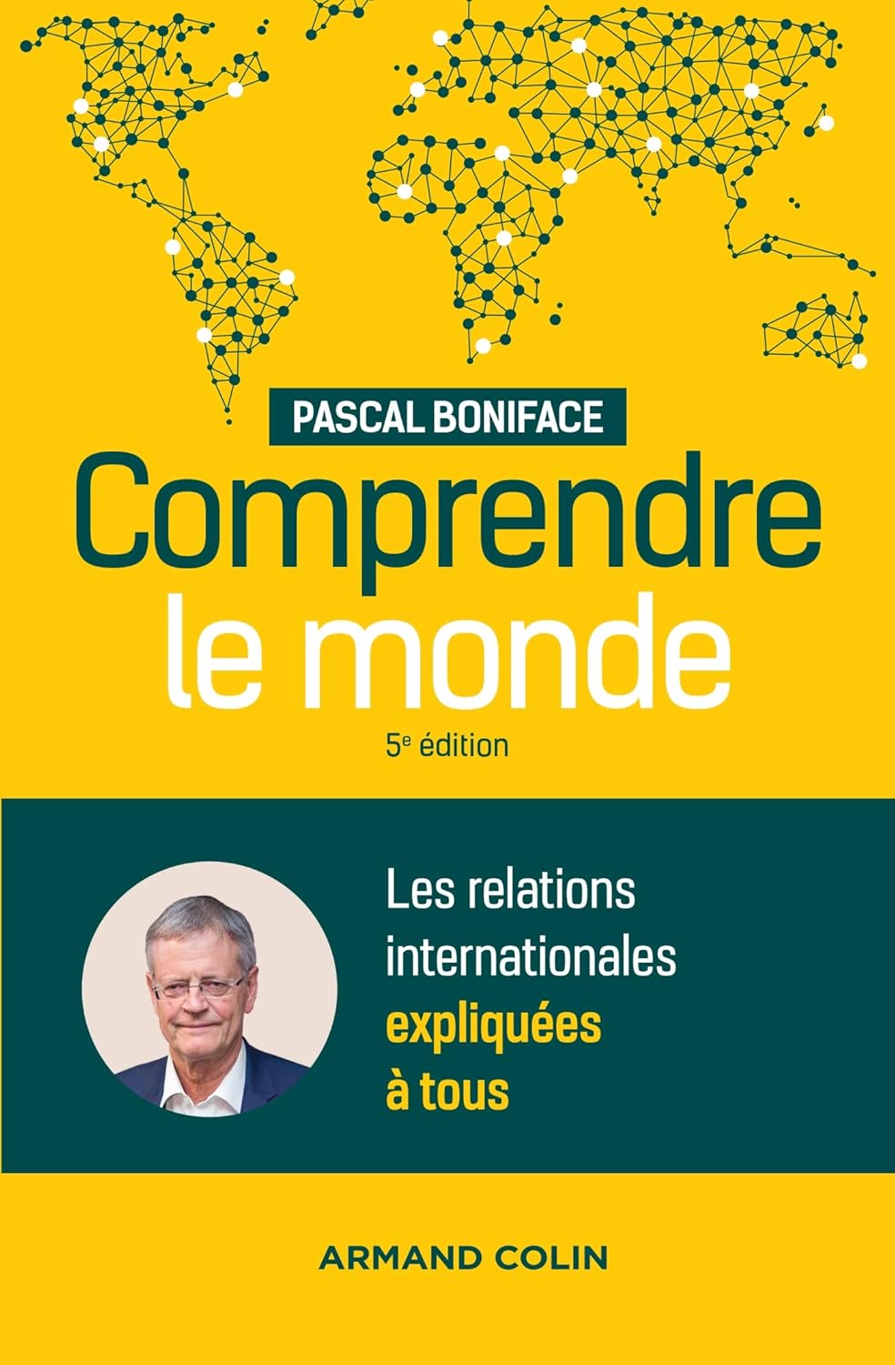 Comprendre le monde - 5e éd. - Les relations internationales expliquées ...