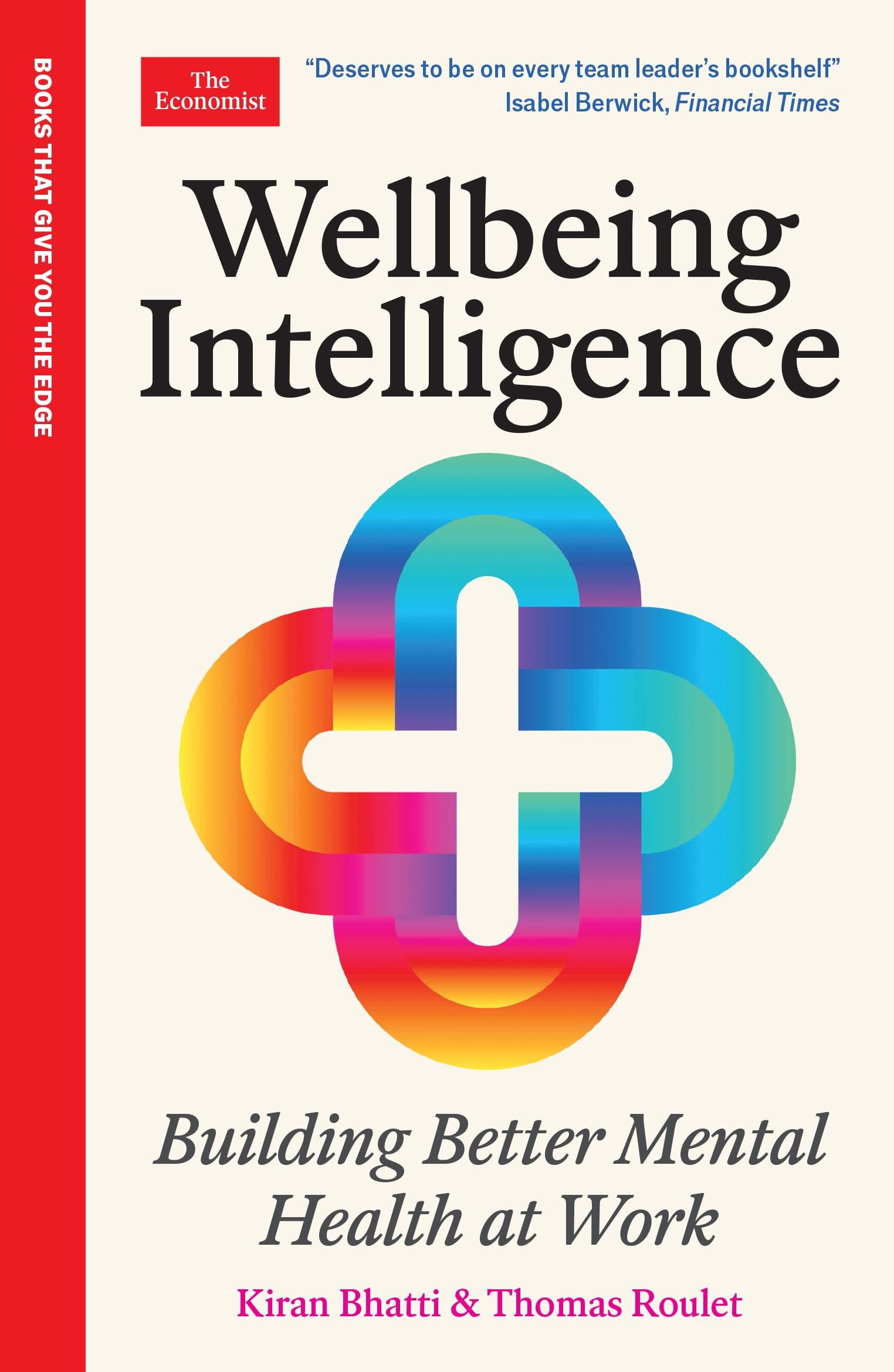 Wellbeing Intelligence : Building Better Mental Health at Work: An Economist Edge Book