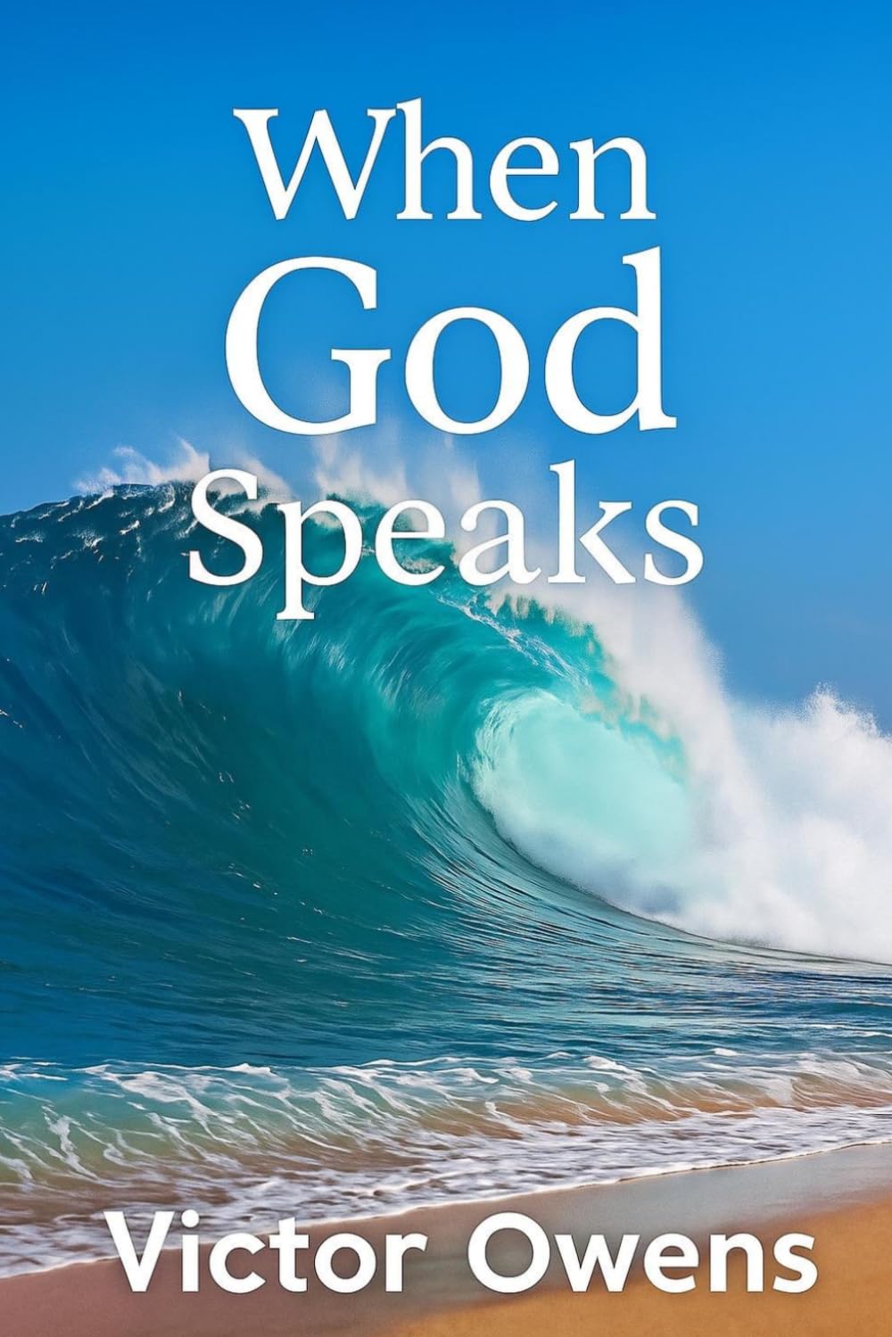 When God Speaks: Keys to unlocking your spiritual hearing