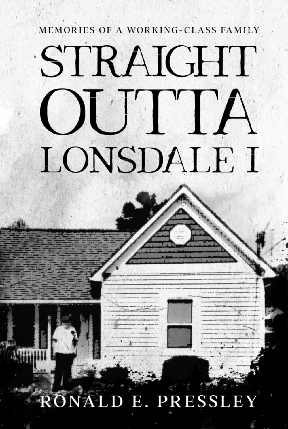 Straight Outta Lonsdale: Memories of a Working Class Family