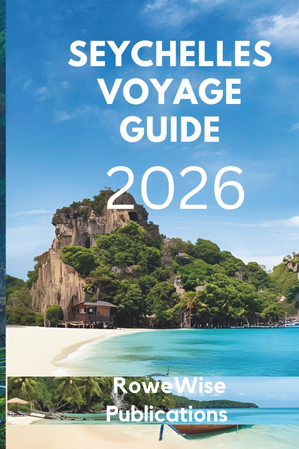 SEYCHELLES VOYAGE GUIDE 2026: "Un paradis de plages immaculées et de rêves sans fin, Là où les eaux turquoise rencontrent des rivages exotiques