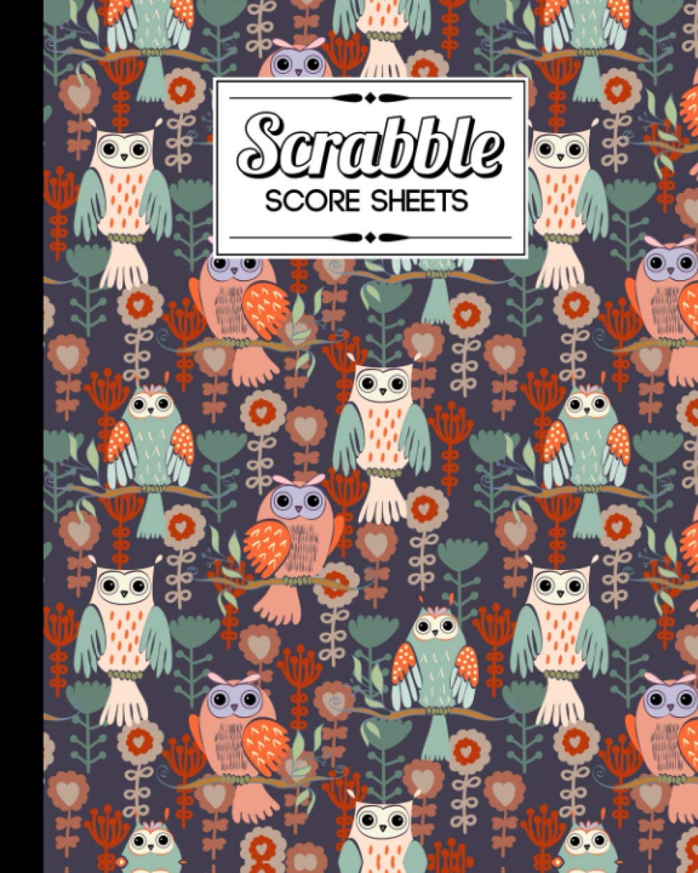Independently published Scrabble Score Sheet: Owl Scrabble Score Sheet, Scrabble Game Record book For up to 4 Players, Scrabble Game Sheets For Board Game Words Building, 121 Pages, Size 8" x 10"