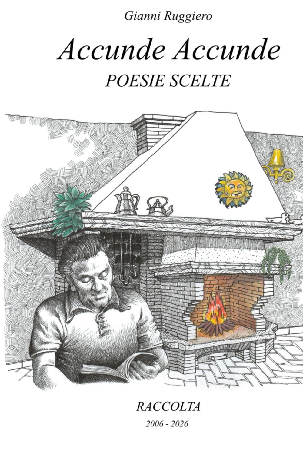 ACCUNDE ACCUNDE: POESIE SCELTE RACCOLTA 2006-2026
