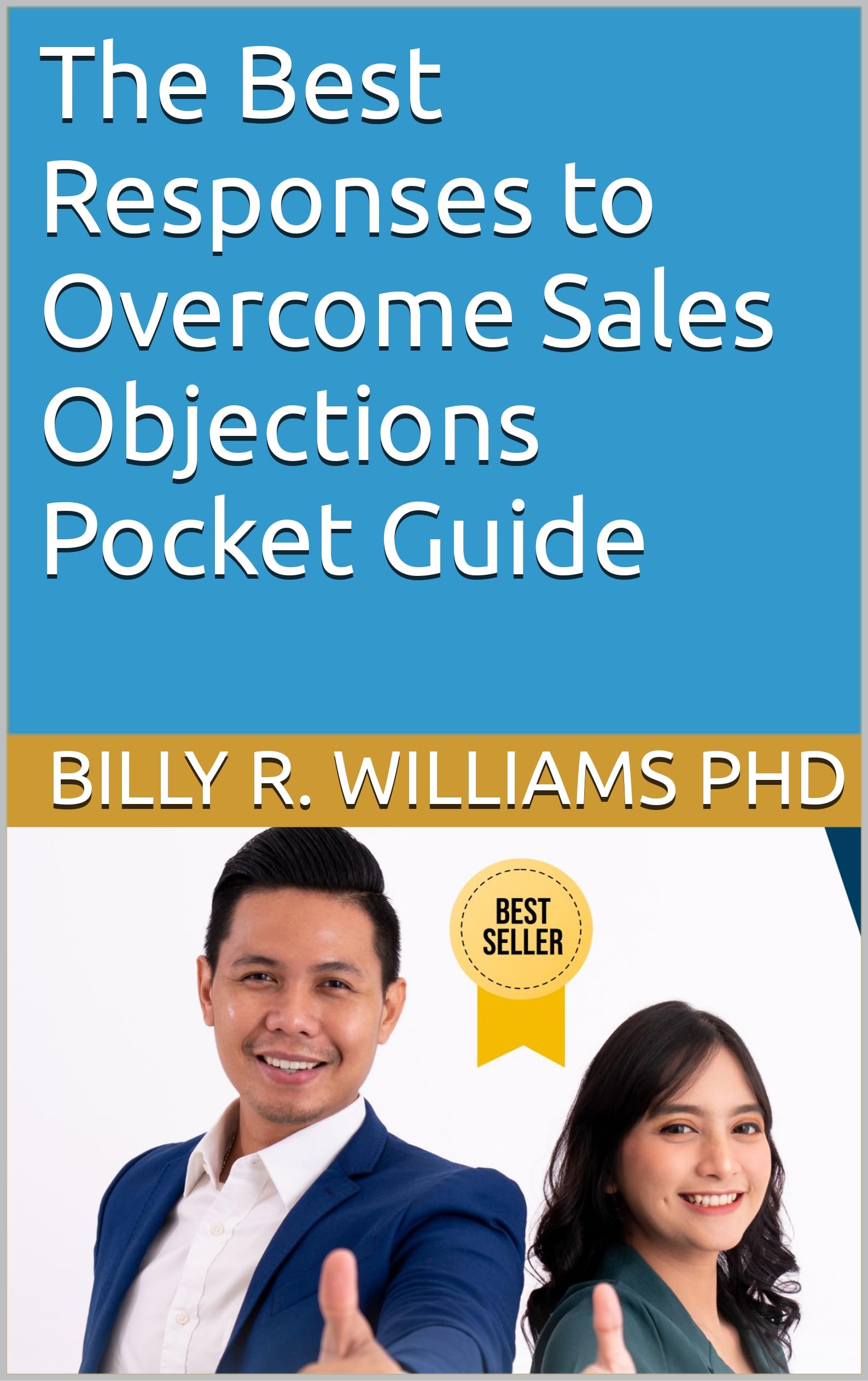 The Best Responses to Overcome Sales Objections Pocket Guide: Sales Objection Pocket Guide