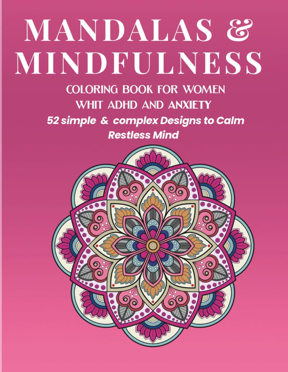 Mandalas & Mindfulness: Coloring book for WOMEN with ADHD and ANXIETY