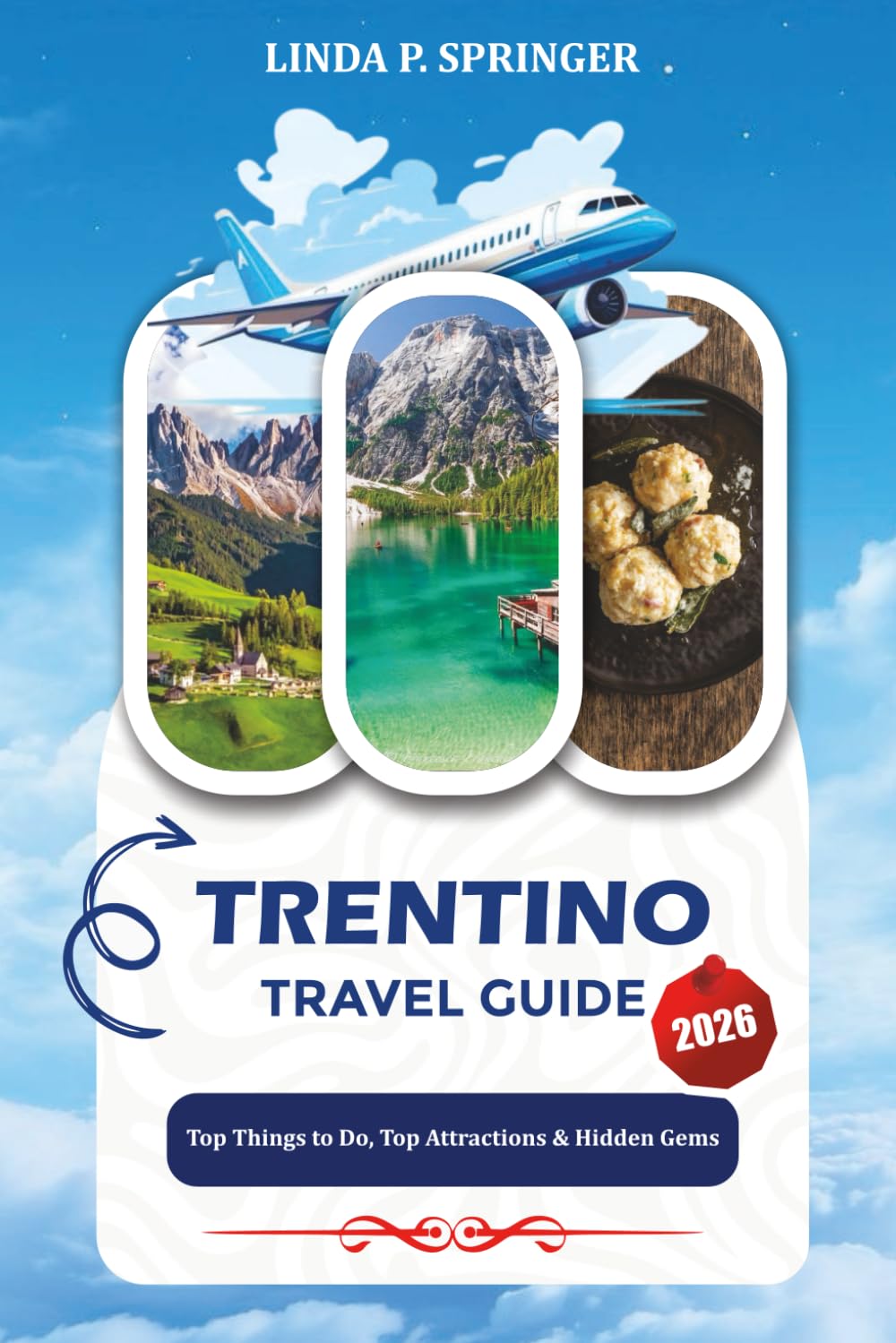 TRENTINO TRAVEL GUIDE 2026: Top Things to Do, Top Attractions & Hidden Gems