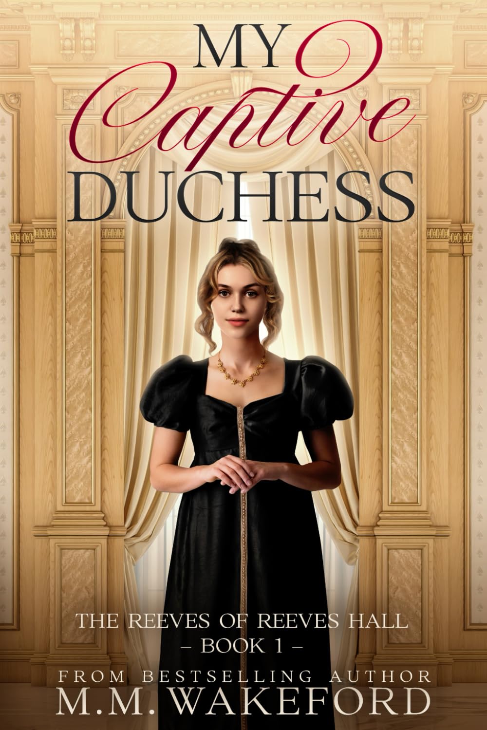 My Captive Duchess: 1 (The Reeves of Reeves Hall)
