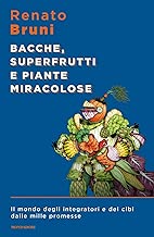 Scaricare Bacche, superfrutti e piante miracolose. Il mondo degli integratori e dei cibi dalle mille promesse pdf gratis