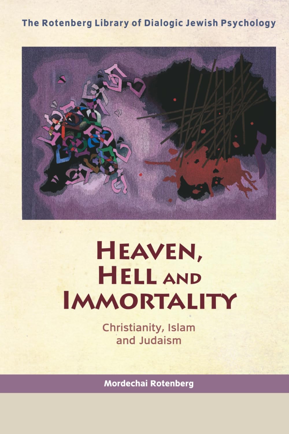 Heaven, Hell And Immortality: Christianity, Islam And Judaism