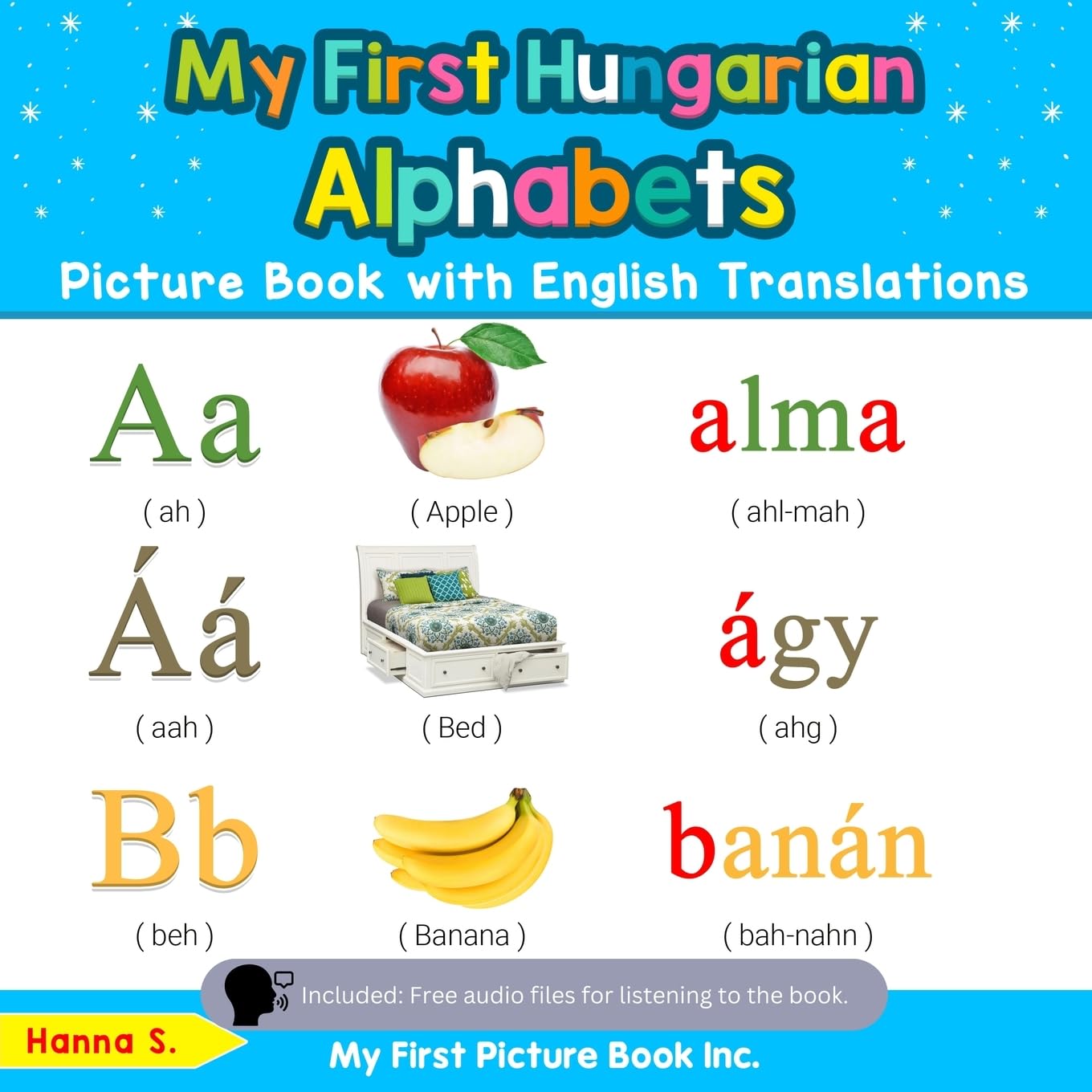 My First Hungarian Alphabets Picture Book with English Translations: Bilingual Early Learning & Easy Teaching Hungarian Books for Kids: 1 (Teach & Learn Basic Hungarian words for Children)