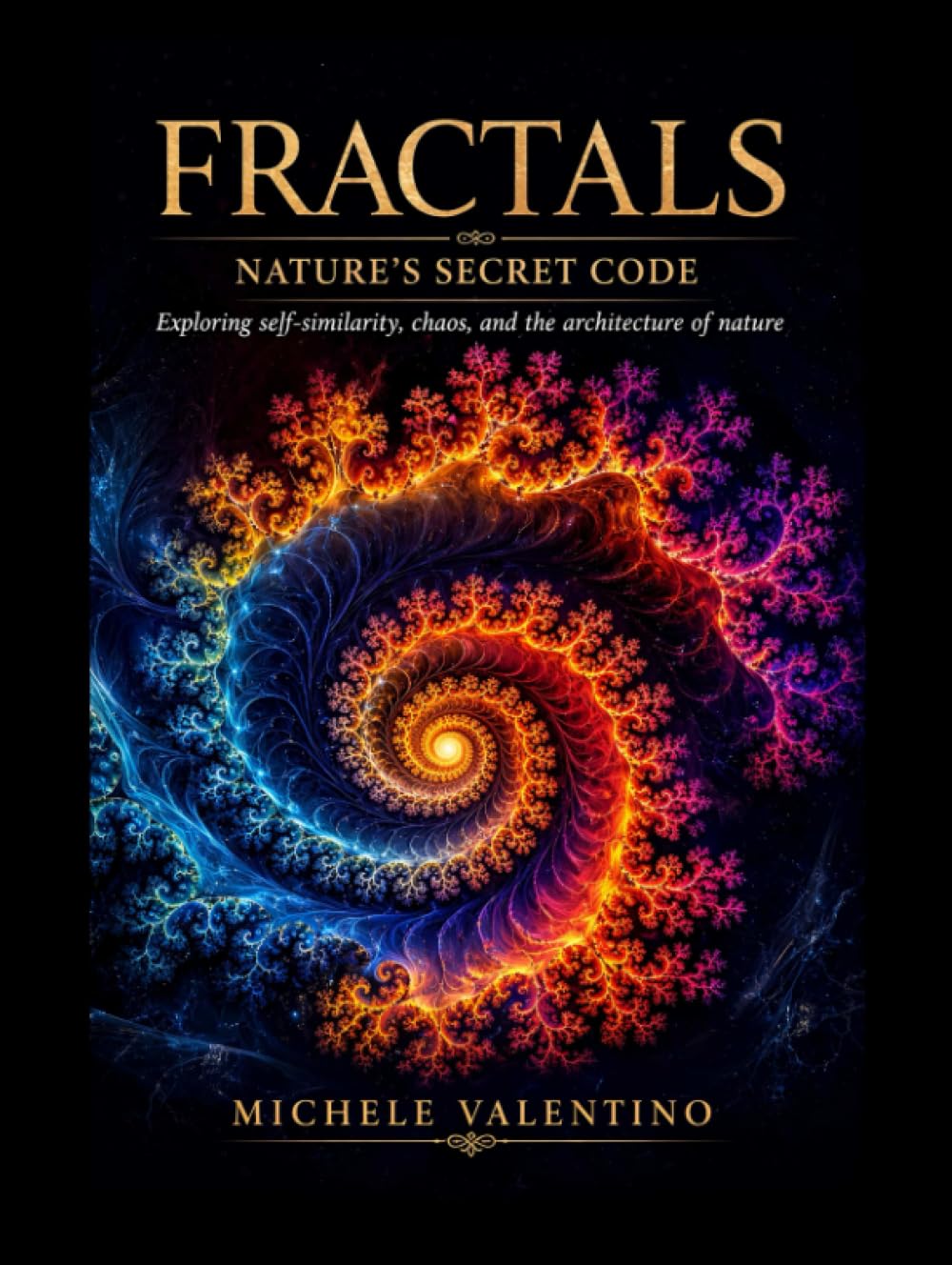 Fractals - Nature's Secret Code: Exploring self-similarity, chaos, and the architecture of nature