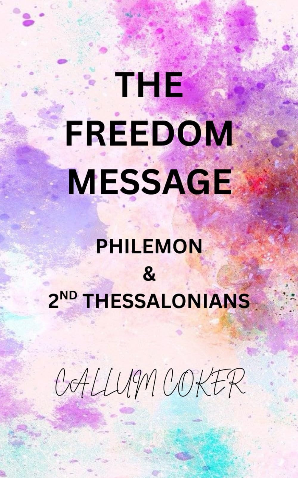 THE FREEDOM MESSAGE: PHILEMON & 2ND THESSALONIANS