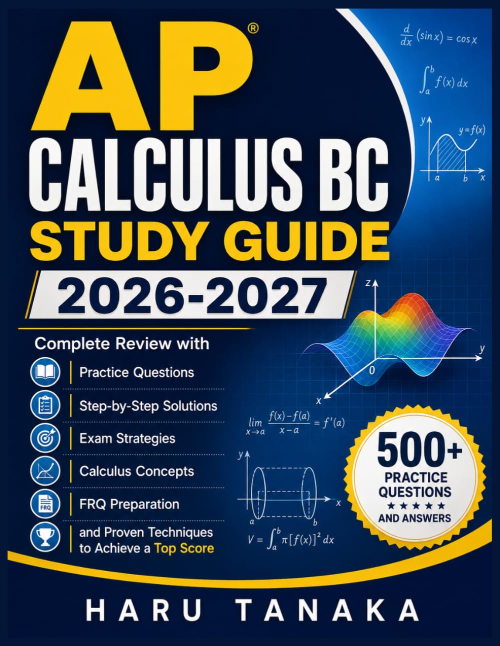 AP CALCULUS BC STUDY GUIDE 2026-2027: Complete Review with Practice Questions, Step-by-Step Solutions, Exam Strategies, Calculus Concepts, FRQ Preparation, and Proven Techniques to Achieve a Top Score