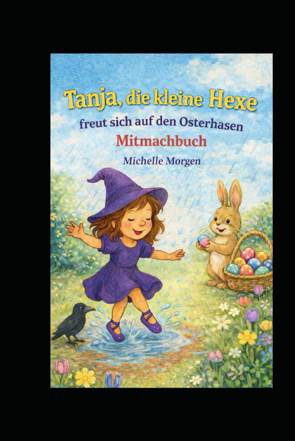 Tanja, die kleine Hexe freut sich auf den Osterhasen: Mitmachbuch