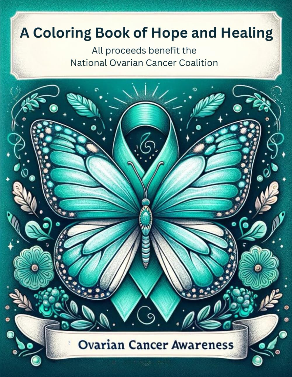 Ovarian Cancer Coloring Book: A Coloring Book of Hope and Healing