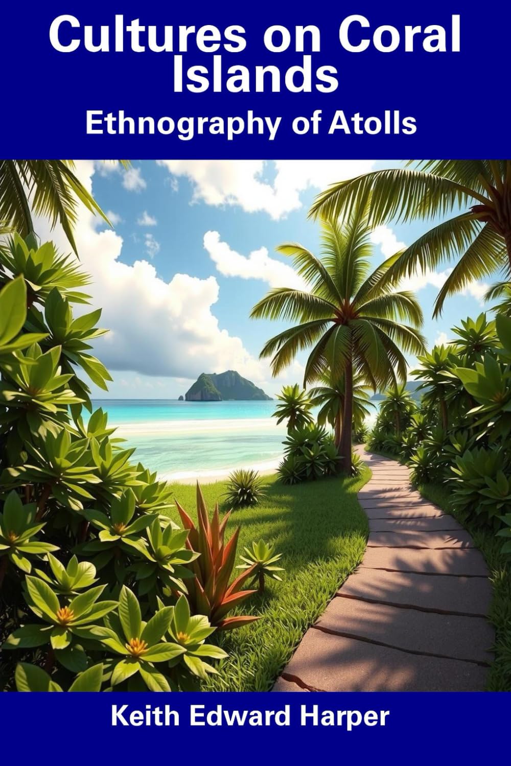 Cultures on Coral Islands: Ethnography of Atolls