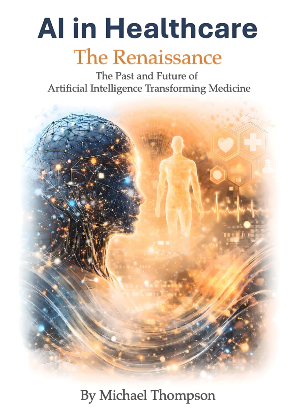AI in Healthcare: The Renaissance: Artificial Intelligence Transforming Medicine