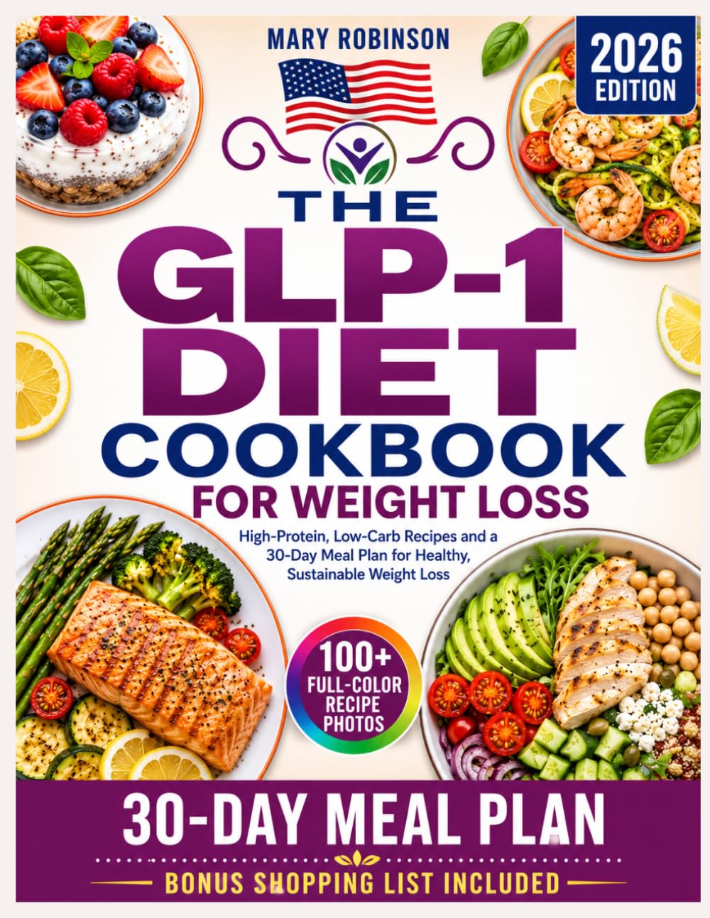 GLP-1 Diet Cookbook for Weight Loss: High-Protein, Low-Carb Recipes and a 30-Day Meal Plan for Healthy, Sustainable Weight Loss