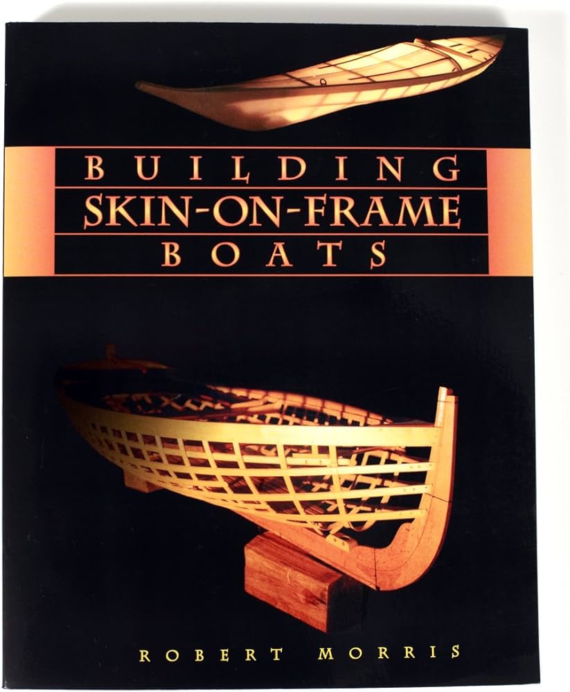 Building Skin-On-Frame Boats: Morris, Robert: 9780881791914