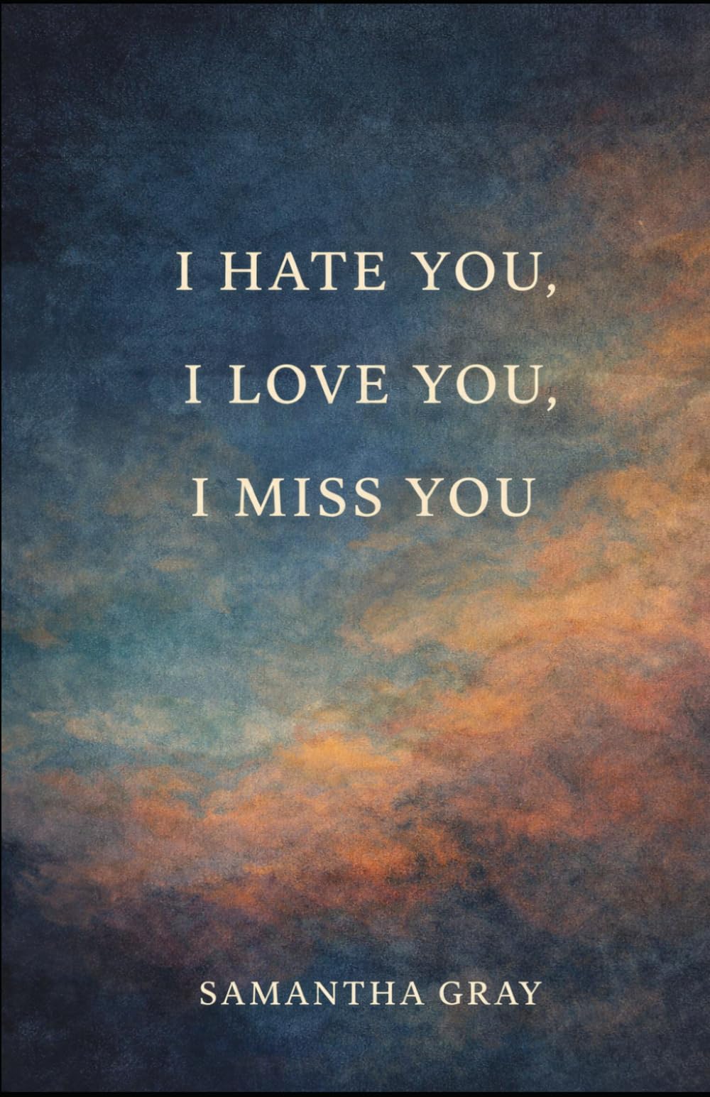 I hate You, I Love You, I miss you