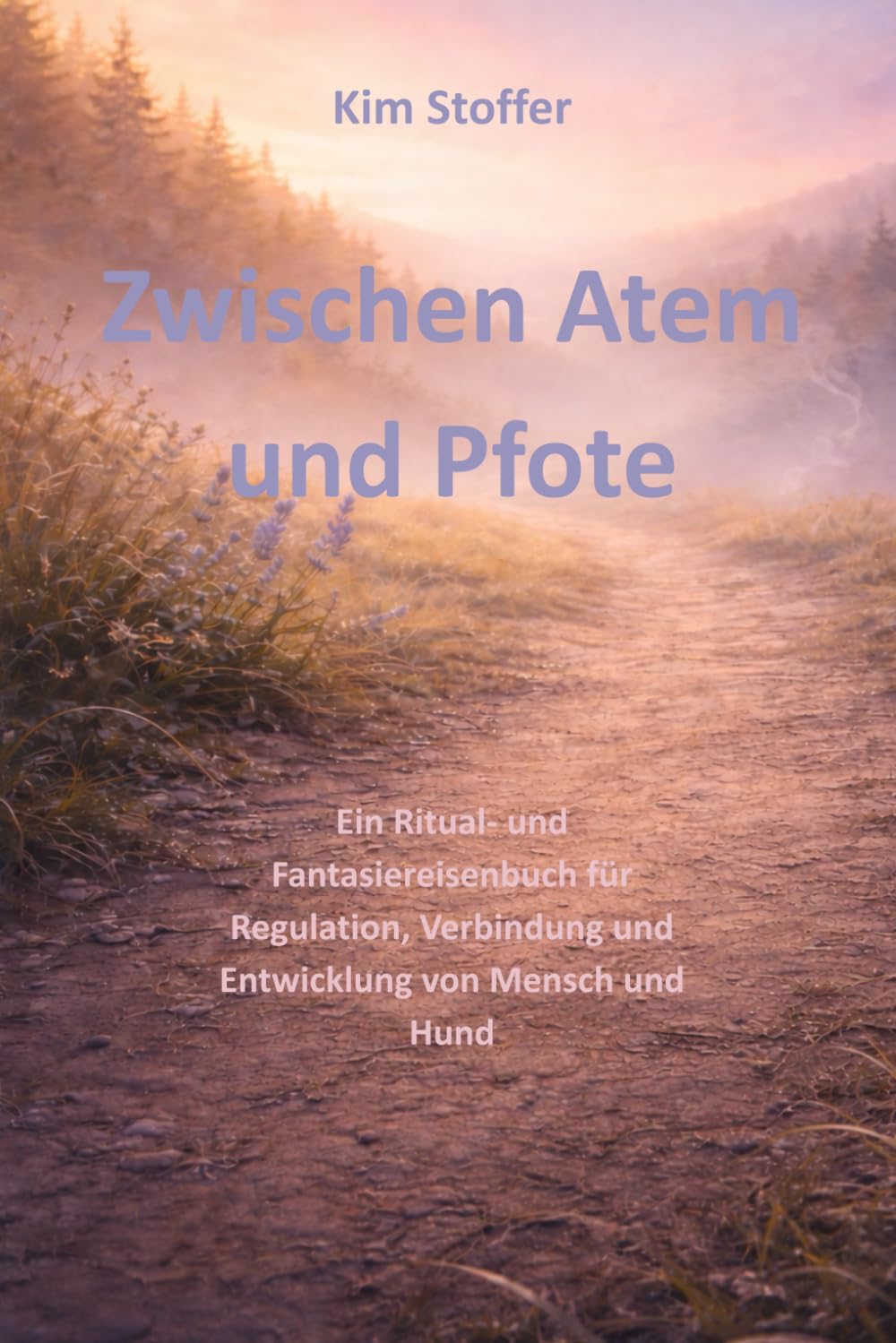 Zwischen Atem und Pfote: Ein Ritual- und Fantasiereisenbuch für Regulation, Verbindung und Entwicklung von Mensch und Hund