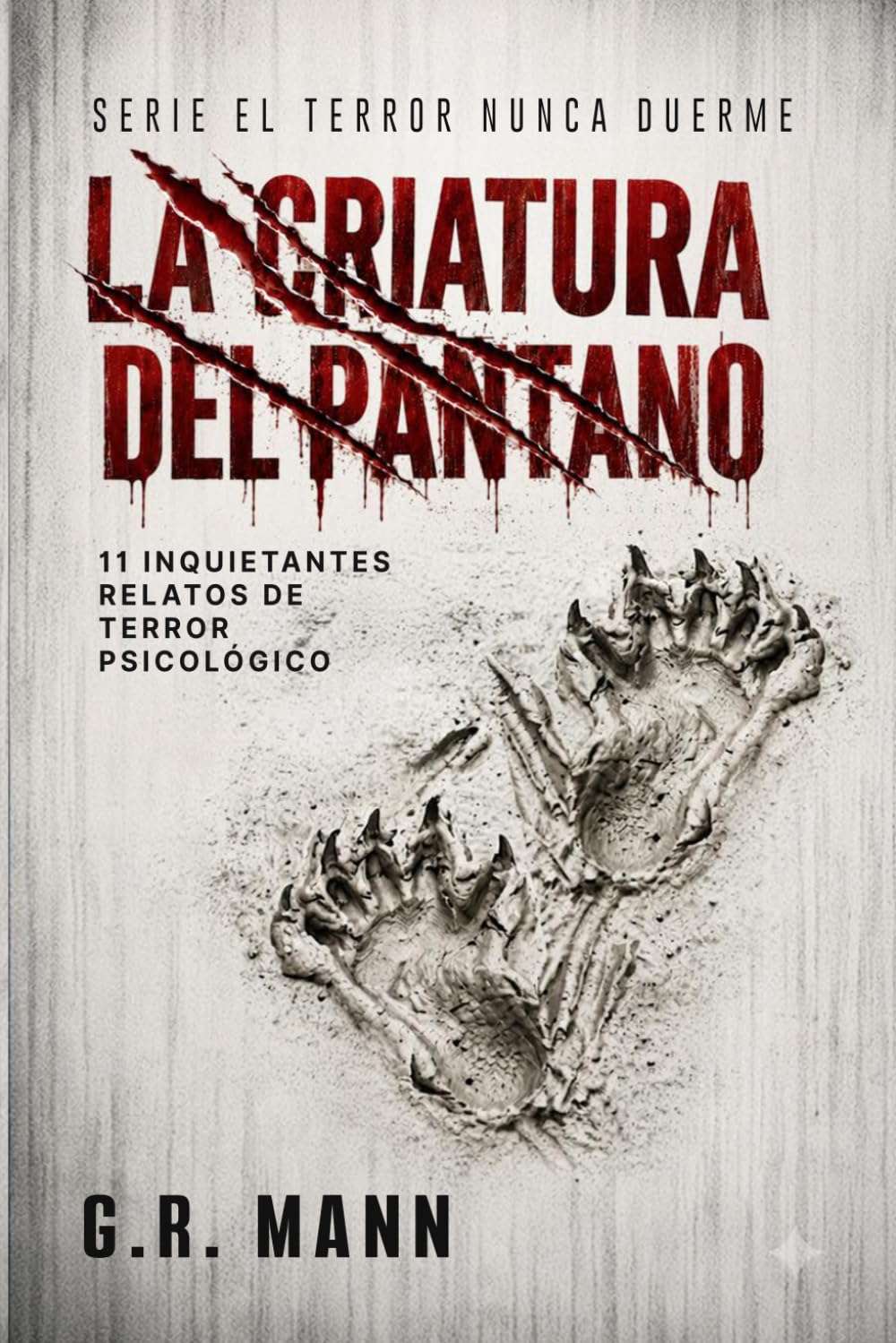 La Criatura del Pantano: Historias de terror psicológico, misterio y crimen (El terror nunca duerme)