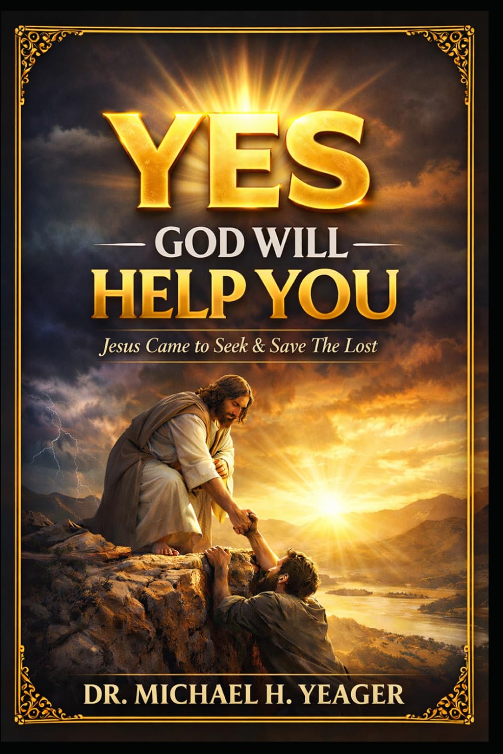 YES - GOD WILL HELP YOU: Jesus Came to Seek & Save The Lost