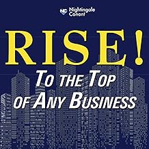 Rise: To the Top of Any Business