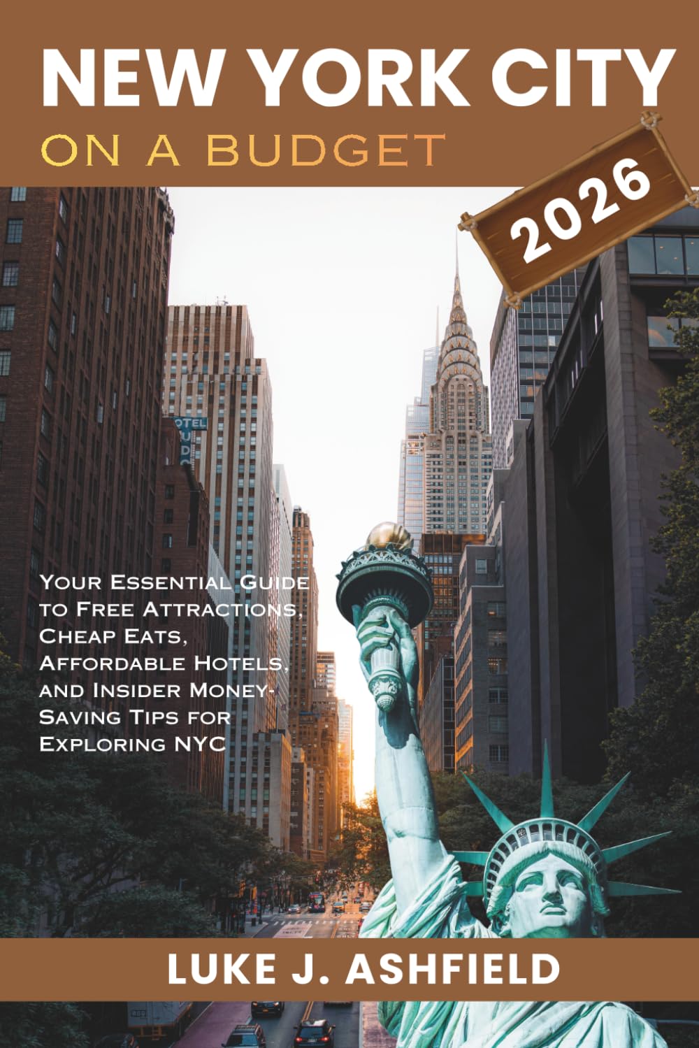 New York City On a Budget 2026: Your Essential Guide to Free Attractions, Cheap Eats, Affordable Hotels, and Insider Money-Saving Tips for Exploring NYC