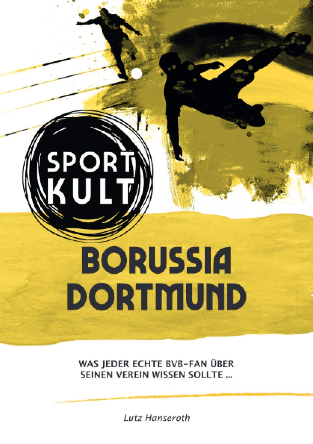 Borussia Dortmund - Fußballkult: Was jeder echte BVB-Fan über seinen Verein wissen sollte…