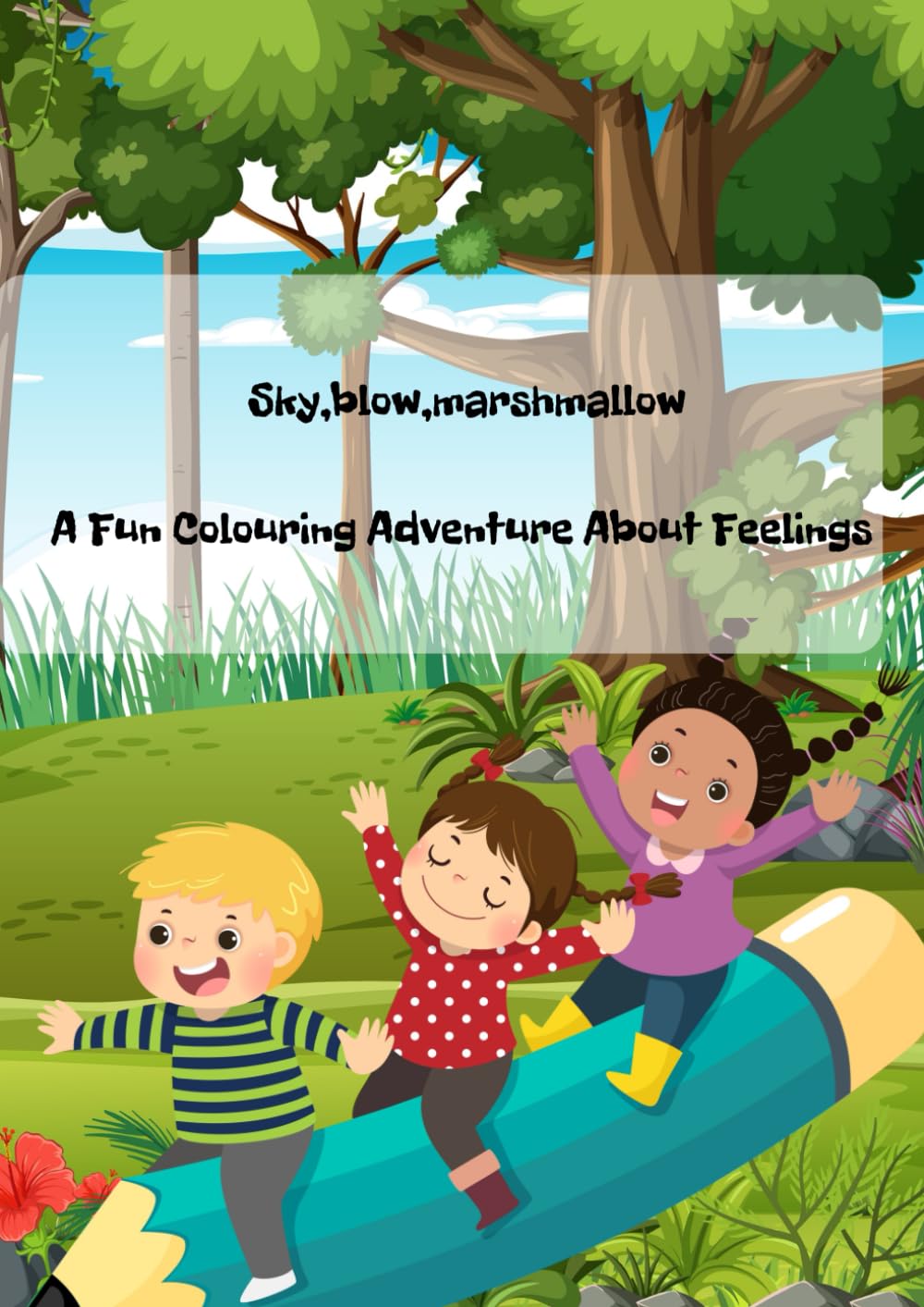 Sky, blow, marshmallow: A Fun Colouring Adventure About Feelings