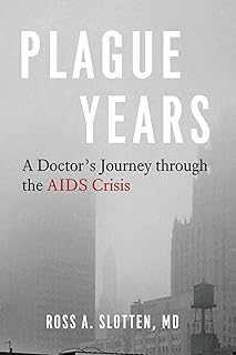 Plague Years: A Doctor's Journey through the AIDS Crisis