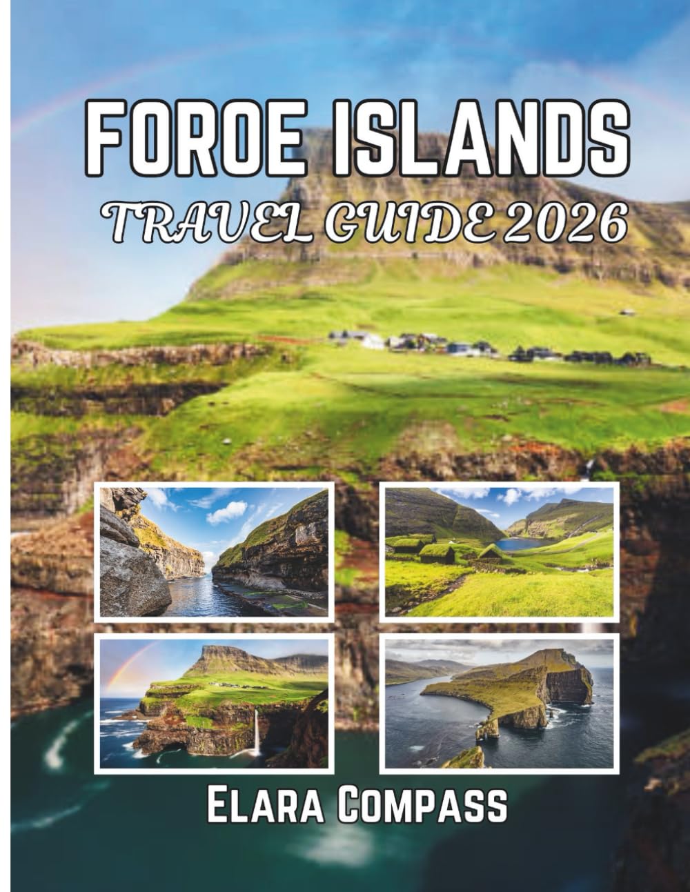 Foroe Islands Travel Guide 2026: Time to Visit, Must-See Places, Top Accommodations, Rules and Regulations to Follow, and the Best Restaurants Across the Country