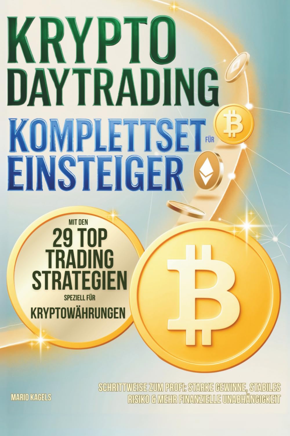 Krypto Daytrading Komplettset für Einsteiger mit den 29  Top-Trading-Strategien speziell für Kryptowährungen - Schrittweise zum  Profi: Starke Gewinne, stabiles Risiko & mehr finanzielle Unabhängigkeit :  Kagels, Mario: Amazon.de: Bücher