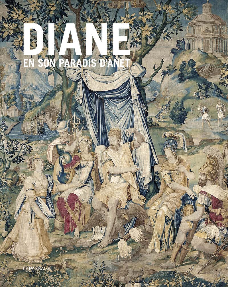 L'Histoire de Diane au château d'Anet : Tapisseries et vitraux d'art